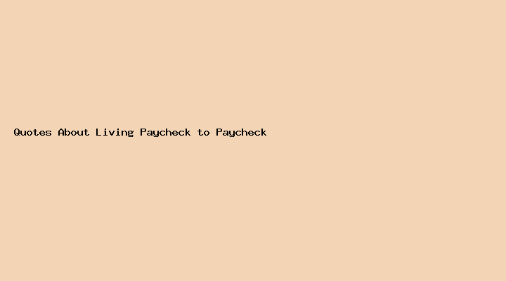Quotes About Living Paycheck to Paycheck